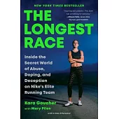 The Longest Race: Inside the Secret World of Abuse, Doping, and Deception on Nike’s Elite Running Team