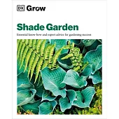 Grow Shade Garden: Essential Know-How and Expert Advice for Gardening Success