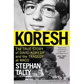 Koresh: The True Story of David Koresh, the Fbi, and the Tragedy at Waco