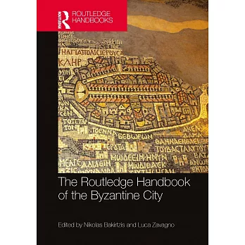 The Routledge handbook of the Byzantine city  ; from Justinian to Mehmet II (ca. 500 - ca.1500)