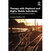 Therapy with Displaced and Highly Mobile Individuals: A Guide for In-Person and Online Practitioners