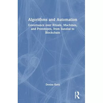Algorithms and Automation: Governance Over Rituals, Machines, and Prototypes, from Sundial to Blockchain