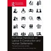 Routledge Handbook on Labour in Construction and Human Settlements: The Built Environment at Work