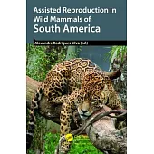 Assisted Reproduction in Wild Mammals of South America