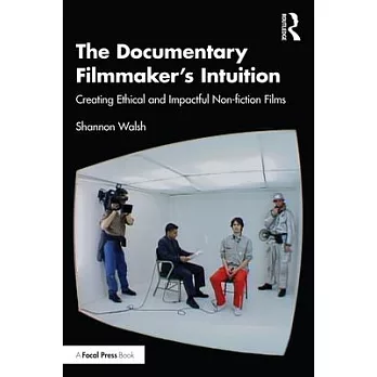 The Documentary Filmmaker’s Intuition: Creating Ethical and Impactful Non-Fiction Films