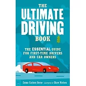 The Ultimate Driving Book: The Only Book You Need for the Road and Beyond