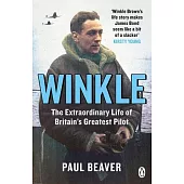 Winkle: The Extraordinary Life of Britain’s Greatest Pilot