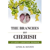 The Branches We Cherish: An Open Adoption Memoir