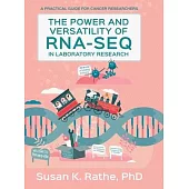 The Power and Versatility of RNA-seq in Laboratory Research