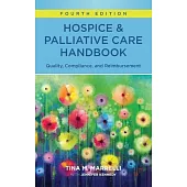 Hospice and Palliative Care Handbook, Fourth Edition: Quality, Compliance, and Reimbursement