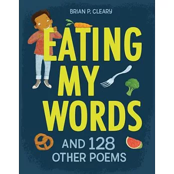 Eating My Words: And 128 Other Poems
