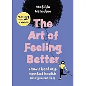 The Art of Feeling Better: How I Heal My Mental Health (and You Can Too)