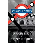 Square Mile Tales: Biographical Memoir From A City Banking Veteran