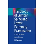 Handbook of Lumbar Spine and Lower Extremity Examination: A Practical Guide