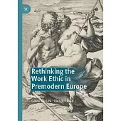 Rethinking the Work Ethic in Premodern Europe
