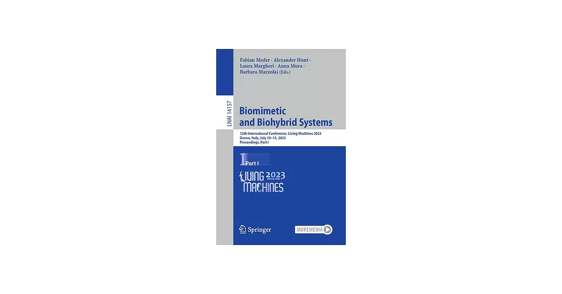 Biomimetic and Biohybrid Systems: 11th International Conference, Living Machines 2023, Genoa, Italy, July 10-13, 2023, Proceedings | 拾書所