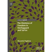 The Dizziness of Freedom in Kierkegaard and Sartre