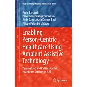 Enabling Person-Centric Healthcare Using Ambient Assistive Technology: Personalized and Patient-Centric Healthcare Services in Aat