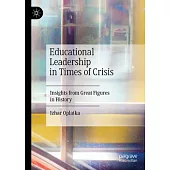 Educational Leadership in Times of Crisis: Insights from Great Figures in History
