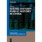 Seeing History: Public History in China