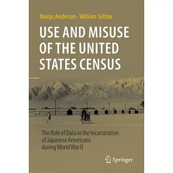 Use and Misuse of the United States Census: The Role of Data in the Incarceration of Japanese Americans During World War II