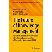 The Future of Knowledge Management: Reflections from the 10th Anniversary of the International Association of Knowledge Management (Iakm)