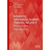 Advancing Information Systems Theories, Volume II: Products and Digitalisation