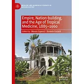 Empire, Nation-Building and the Age of Tropical Medicine, 1885-1960