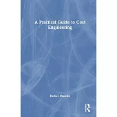 A Practical Guide to Cost Engineering