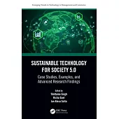 Sustainable Technology for Society 5.0: Case Studies, Examples, and Advanced Research Findings