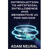 Introduction to Artificial Intelligence and Generative AI for Novice
