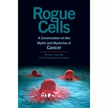 Rogue Cells: A Conversation on the Myths and Mysteries of Cancer