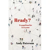 Ready?: Biblical Evangelism: Guilt Free and Passion Driven