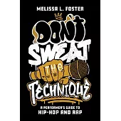 Don’t Sweat the Technique: A Performer’s Guide to Hip-Hop and Rap
