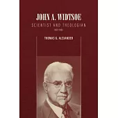 John A. Widtsoe: Scientist and Theologian, 1872-1952