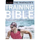 The Triathlete’s Training Bible: The World’s Most Comprehensive Training Guide, 5th Edition