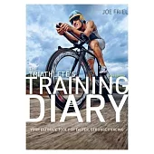 The Triathlete’s Training Diary: Your Ultimate Tool for Faster, Stronger Racing, 2nd Ed.