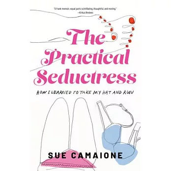 The Practical Seductress: How I Learned to Take My Hat and Run