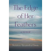 The Edge of Her Feathers: A Daughter’s Memoir of Resilience