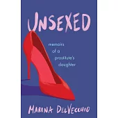 Unsexed: Memoirs of a Prostitute’s Daughter