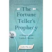 The Fortune Teller’s Prophecy: A Memoir of an Unlikely Doctor
