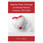 Nigerian News Coverage of Intimate Partner Violence, 2011-2022