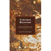Carceral Recovery: Prisons, Drug Markets, and the New Pharmaceutical Self