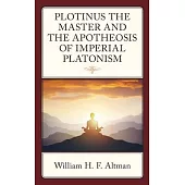 Plotinus the Master and the Apotheosis of Imperial Platonism