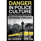 Danger in Police Culture: Perspectives from South Africa