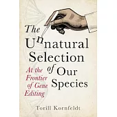 The Unnatural Selection of Our Species: At the Frontier of Gene Editing