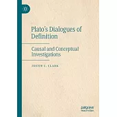 Plato’s Dialogues of Definition: Causal and Conceptual Investigations