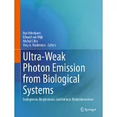 Ultra-Weak Photon Emission from Biological Systems: Endogenous Biophotonics and Intrinsic Bioluminescence