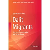 Dalit Migrants: Assertion, Emancipation, and Social Change