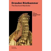 The Electoral Wardrobe: Guide to the Dresden Rüstkammer